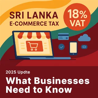 Sri Lanka’s 2025 E-Commerce and Digital Tax Guide